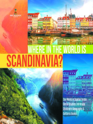 cover image of Where in the World is Scandinavia?--The World in Spatial Terms--Social Studies 3rd Grade--Children's Geography & Cultures Books